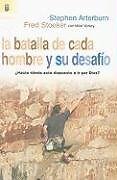LA BATALLA DE CADA HOMBRE Y SU DESAFIO: HASTA DONDE ESTA By Stephen Arterburn