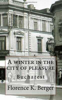 History Book A winter in the city of pleasure Bucharest Bucharest Romania Berger