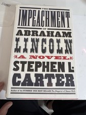 THE IMPEACHMENT OF ABRAHAM LINCOLN - STEPHEN L. CARTER - First edition