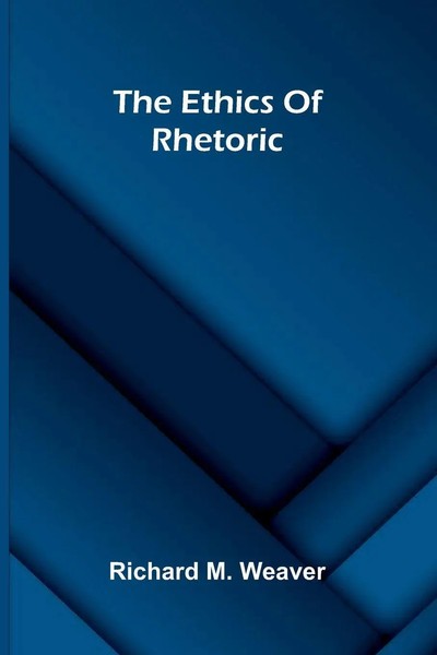 Richard M. Weaver | The Ethics Of Rhetoric | Taschenbuch | Englisch (2025)-image