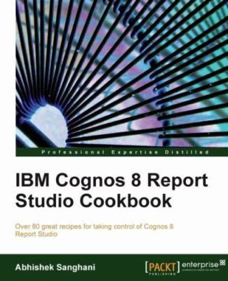 IBM Cognos 8 Report Studio Cookbook Sanghani, Abhishek paperback Used - Good