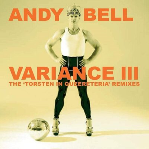 Andy Bell Variance III: The 'Torsten in Queereteria' Remixes (CD) Album