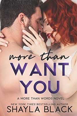 MORE THAN WANT YOU (MORE THAN WORDS) (VOLUME 1) By Shayla Black **BRAND NEW**