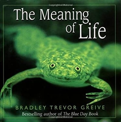 The Meaning of Life Hardcover Bradley Trevor Greive