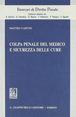 Libri Matteo Caputo - Colpa Penale Del Medico E Sicurezza Delle Cure