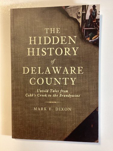 The Hidden History of Delaware County, PA The History Press - Free Shipping