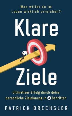 Klare Ziele: Was Willst Du Im Leben Wirklich Erreichen? Ultimativer Erfolg ...