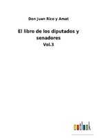 El Libro De Los Diputados Y Senadores Don Juan Rico Y Amat
