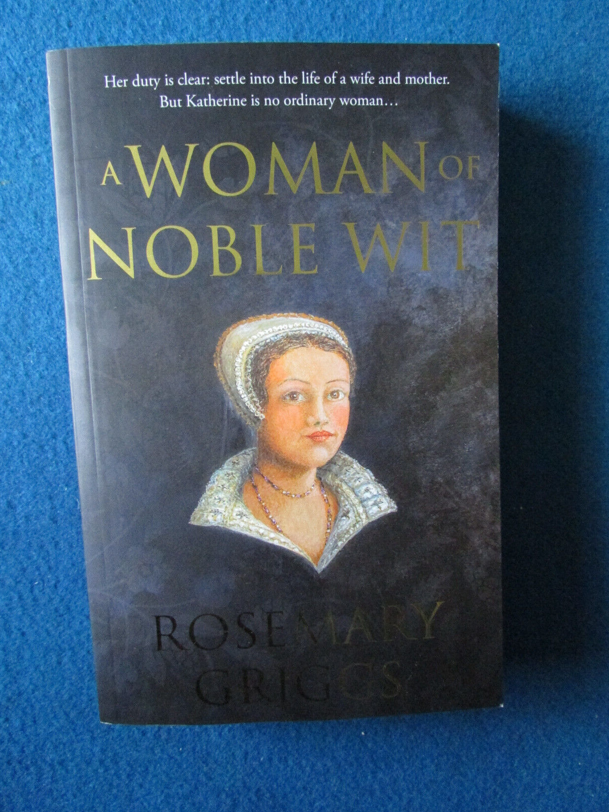 ROSEMARY GRIGGS HAND SIGNED A WOMAN OF NOBLE WIT Softcover Book 2021