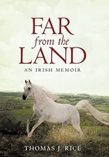 Far from the Land: An Irish Memoir by J. Rice, Thomas