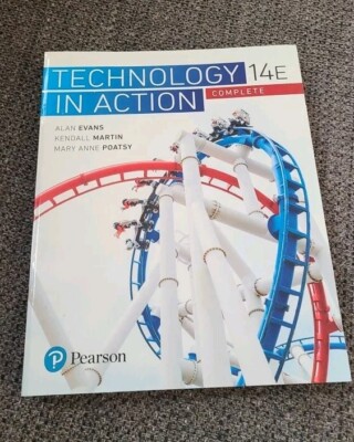 Technology in Action Complete by Kendall Martin, Alan Evans and Mary Anne Poatsy