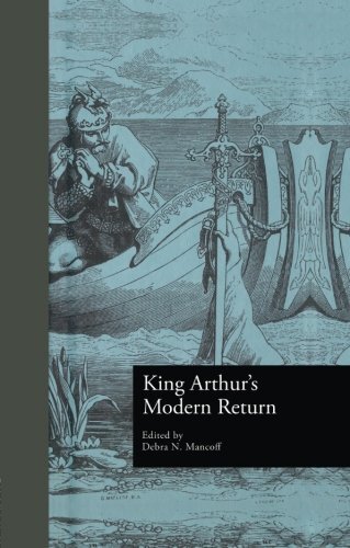 King Arthur's Modern Return (Garland Reference , Mancoff..