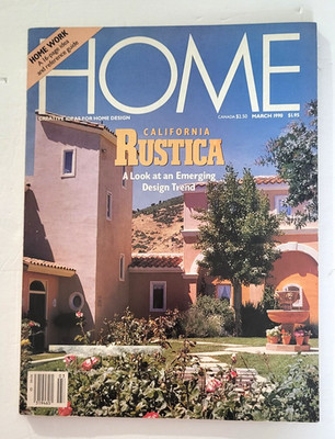 HOME Magazine CALIFORNIA RUSTICA March 1990 DESIGN TRENDS CLASSIC ARCHITECTURE
