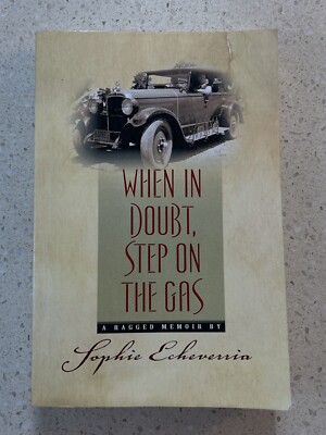 When in Doubt, Step on the Gas - A Ragged Memoir - Sophia Echeverria Signed! B68