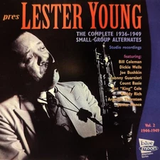 Lester Young The Complete 1936-1949 Small Group Alternates, Vol.2 (1944-1949)
