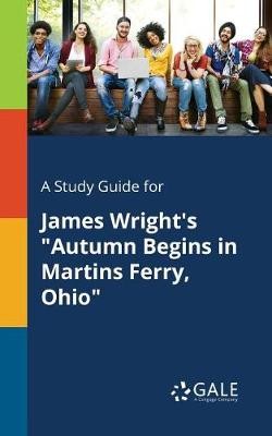 A Study Guide for James Wright's Autumn Begins in