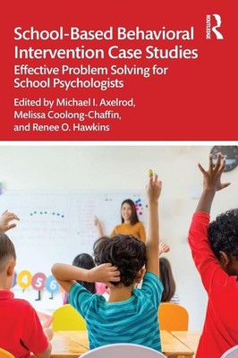 School-Based Behavioral Intervention Case Studies: Effective Problem Solving for