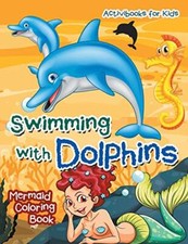 Swimming with Dolphins: Mermaid Coloring Book