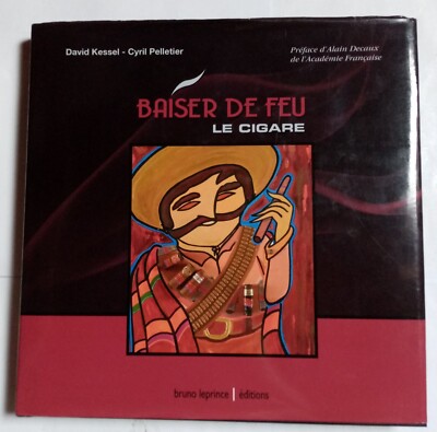 Buch: Feuerkuss. Die Zigarre - David Kessel & Cyril Pelletier - Alian Decaux