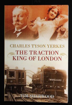 Charles Tyson Yerkes: Railway Tycoon History Book NEW by Tim Sherwood - Trains
