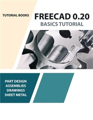 FreeCAD 0.20 Basics Tutorial (Paperback or Softback)