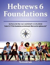 Hebrews 6 Foundations: A Kingdom Academy Course by Tim Taylor [Paperback]