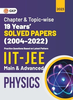 G.K. Publications P - IIT JEE 2023 Physics Main  Advanced - 19 Yea - E555z