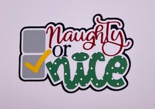 Christmas - Naughty or Nice - Handmade Scrapbook Embellishment Die Cuts