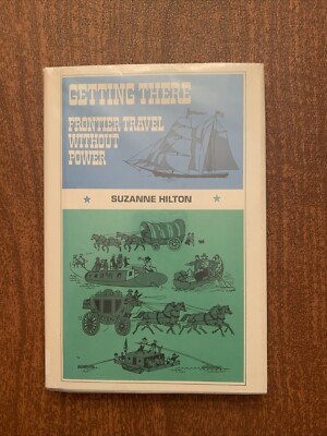 Getting There : Frontier Travel Without Power by Suzanne Hilton (1980,...