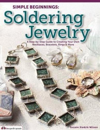 Suzann Sladcik Wilson Simple Beginnings: Soldering Jewelry (Tascabile)