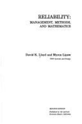 Reliability : Management, Methods and Mathematics Myron, Lloyd, D