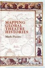 Mapping Global Theatre Histories 9783030127268 by Pizzato, Mark