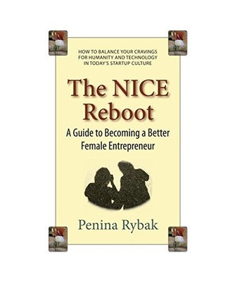 The Nice Reboot: A Guide to Becoming a Better Female Entrepreneur, Penina Rybak