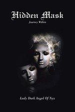Hidden Mask: Journey Within by Lady Dark Angel of Nyx NEW BOOK