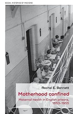 Social Histories of Medicine Ser.: Motherhood Confined : Maternal Health in ...