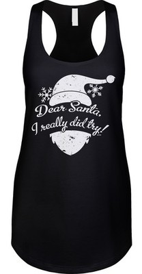 Dear Santa I Really Did Try Christmas Funny Joke Humor Saying Racerback Tank