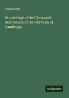 Anonymous | Proceedings Of The Centennial Anniversary Of The Old Town Of...