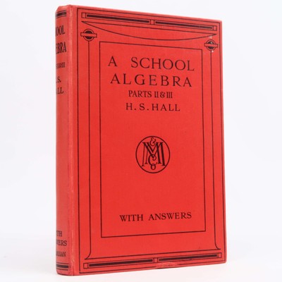 A School Algebra: Parts II & III With Answers by H.S. Hall (Macmillan, 1960) HC