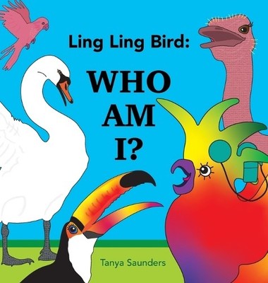 Tanya Saunders Ling Ling Bird Who Am I? (Gebundene Ausgabe)