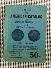 Numismatics Coin Price Guide ~ 1938 The American Catalog of U.S. Coins ~ R A Wil