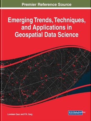 Emerging Trends, Techniques, and Applications in Geospatial Data Science by Love