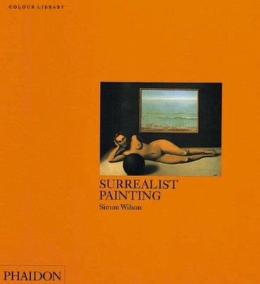 Surrealist Painting : Colour Library Paperback Simon Wilson