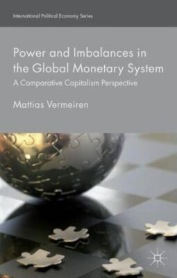 Power and Imbalances in the Global Monetary System: A... - Vermeiren, M.