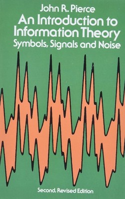 An Introduction to Information Theory: Symbols, Signals and Noise (Dover Boo...