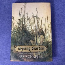 SIGNED Spring Garden: New and Selected Poems [hardback] Chappell, Fred 1st Ed