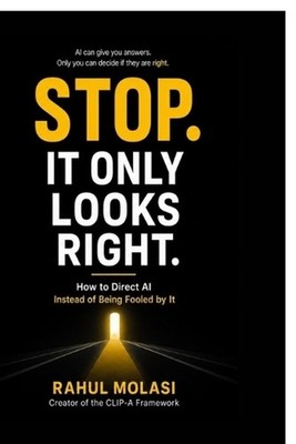 Stop. It Only Looks Right: How to Direct AI Instead of Being Fooled by It by Rah