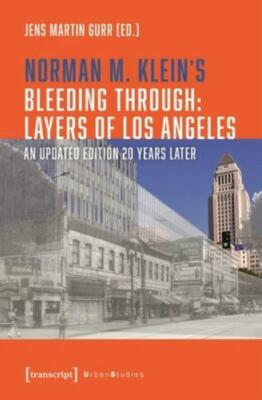 Norman M. Klein's Bleeding Through : Layers of Los Angeles: an Updated Editio...
