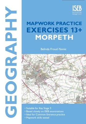 Geography Map Practice Exercises 13+: Morpeth by Belinda Froud-Yannic 1907047735