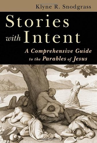 STORIES WITH INTENT: A COMPREHENSIVE GUIDE TO THE PARABLES By Klyne R. Snodgrass - Foto 1 di 1