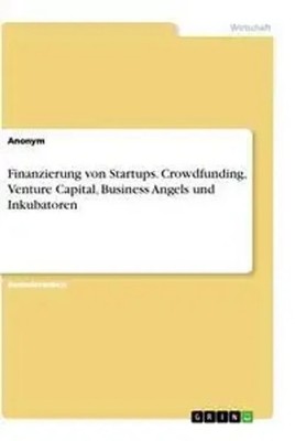 Anonym | Finanzierung von Startups. Crowdfunding, Venture Capital, Business...